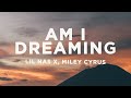 Lil Nas X - AM I DREAMING (Lyrics) ft. Miley Cyrus