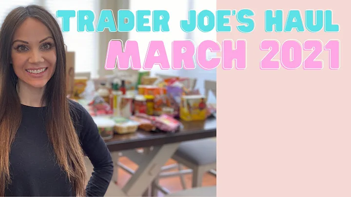 Trader Joe’s Haul | March 2021