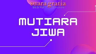 MUTIARA JIWA - JADIKAN TUHAN BAGIAN HIDUP KITA - PDT. MAIRO