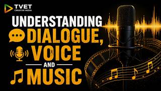 UNDERSTANDING DIALOGUE, VOICE & MUSIC (TVET Creative Media Programme)