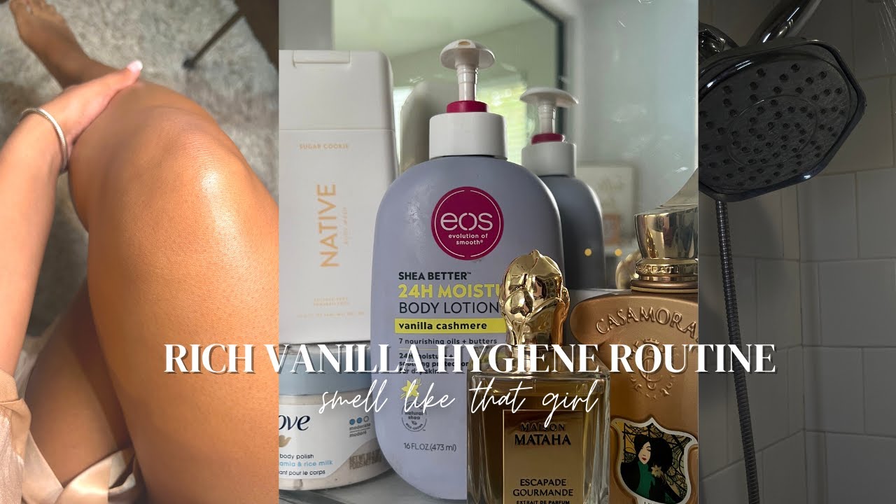 RICH VANILLA HYGIENE ROUTINE | SMELL GOOD ALL DAY + SOFT SKIN