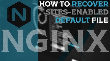 NGINX (LINUX) - How to recover sites-enabled default (2022)