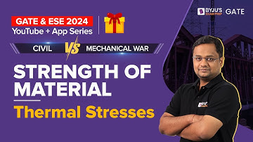 Thermal Stresses | Strength of Material | Civil vs Mechanical War⚡| GATE & ESE 2024 | BYJU