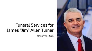 Funeral Service for James "Jim" Allen Turner - January 15, 2025