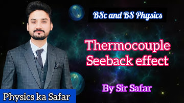 Thermocouple | Seebeck effect | Thermodynamics| BS physics| BSc | ADS | physics ka safar