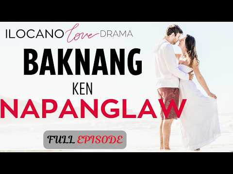 ILOCANO DRAMA | LOVE STORY | Full Episode | Baknang