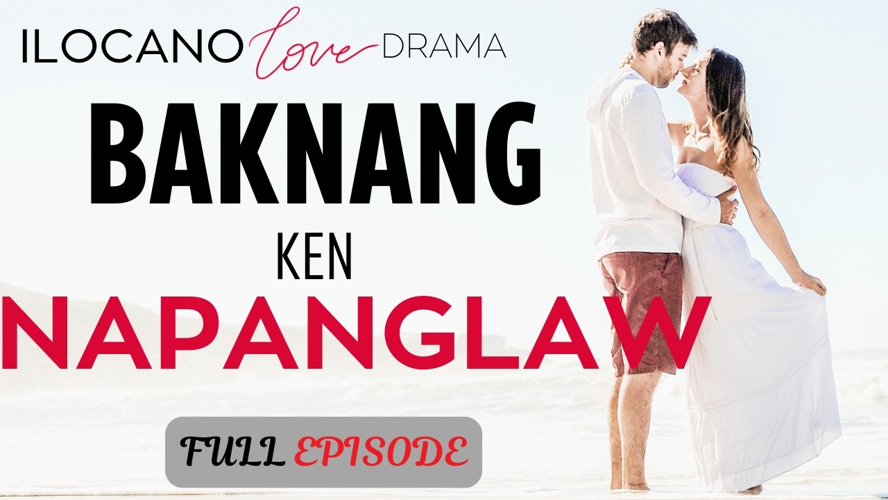 ILOCANO DRAMA | LOVE STORY | Full Episode | Baknang
