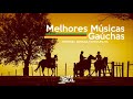 MELHORES MÚSICAS GAÚCHAS | SEMANA FARROUPILHA