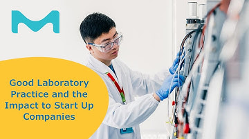 Good Laboratory Practice and the impact to Start-up companies