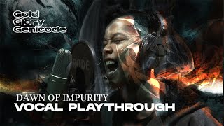 Dawn Of Impurity - Gold, Glory, Genocide (Vocal Playthrough)