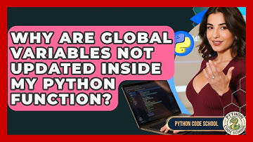 Why Are Global Variables Not Updated Inside My Python Function? - Python Code School