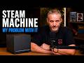 My Salty Opinion of the Steam Machine... *Rant*