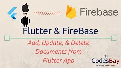 Flutter and Firbase : Add, Update, and Delete Documents from Flutter App