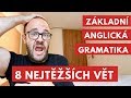 Základní anglická gramatika – 8 NEJTĚŽŠÍCH VĚT