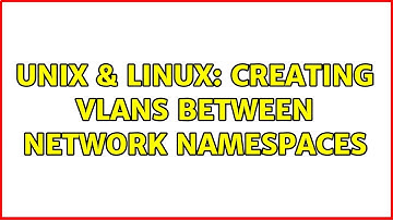 Unix & Linux: Creating VLANs between network namespaces