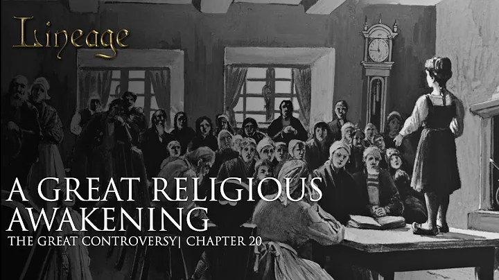 A Great Religious Awakening | The Great Controversy | Chapter 20 | Lineage - DayDayNews