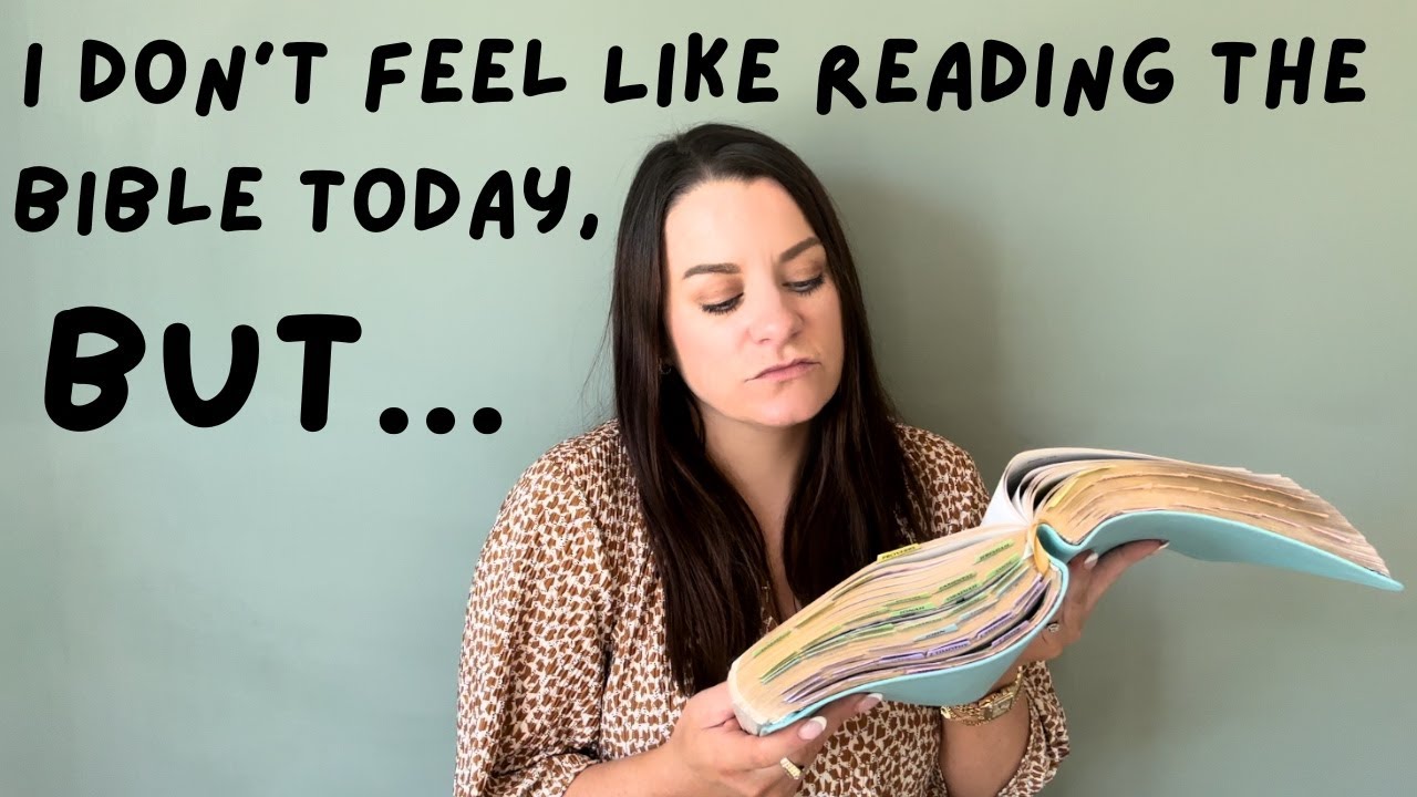 I Don’t Feel Like Reading My Bible Today, But...