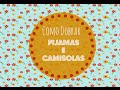 COMO DOBRAR: PIJAMAS E CAMISOLAS | Organize sem Frescuras!