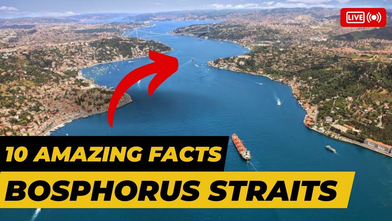 The Bosphorus Strait 9 Facts That Will Amaze You Discovering Bosphorus Strait 9 Must Know