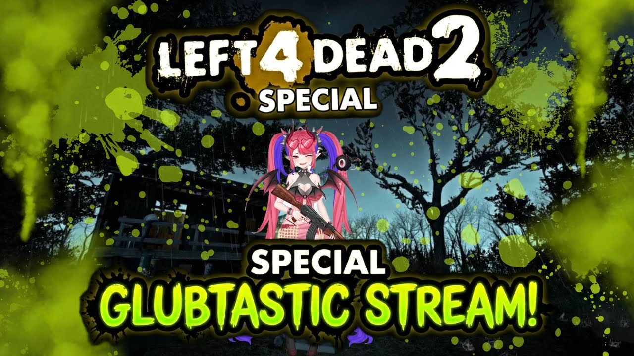 Left 4 Dead Special Event Night | GLUBTASTIC ZOMBIE CHAOS 😭💚