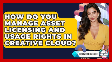 How Do You Manage Asset Licensing And Usage Rights In Creative Cloud? - Design Tool Unlocked