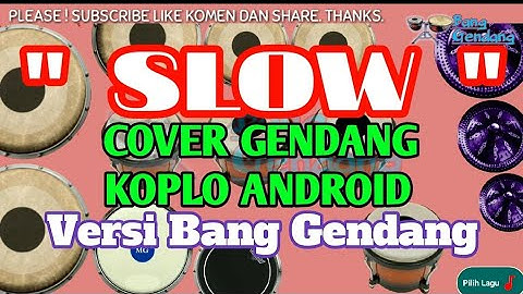 SLOW COVER GENDANG KOPLO ANDROID BANG GENDANG