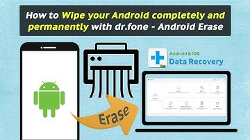 How to Wipe your Android completely and permanently with dr.fone - Android Erase