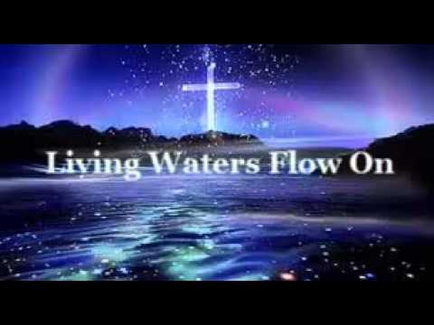 Living Waters Flow On - YouTube