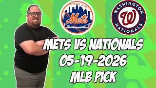 New York Mets vs Washington Nationals 5/19/26 MLB Pick & Prediction | MLB Betting Tips