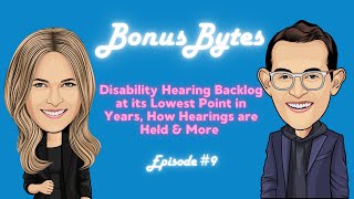 Disability Hearing Backlog at its Lowest Point in Years, How Hearings are Held & More | Bonus Bytes