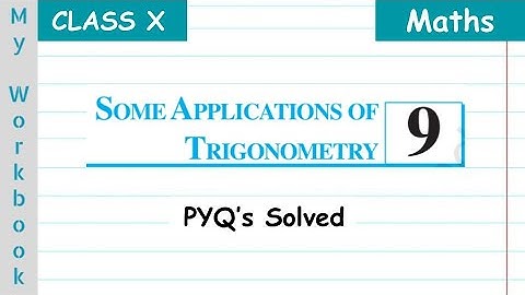 Class X - Chapter 9 - Some applications of Trigonometry - Previous year Board exam questions solved