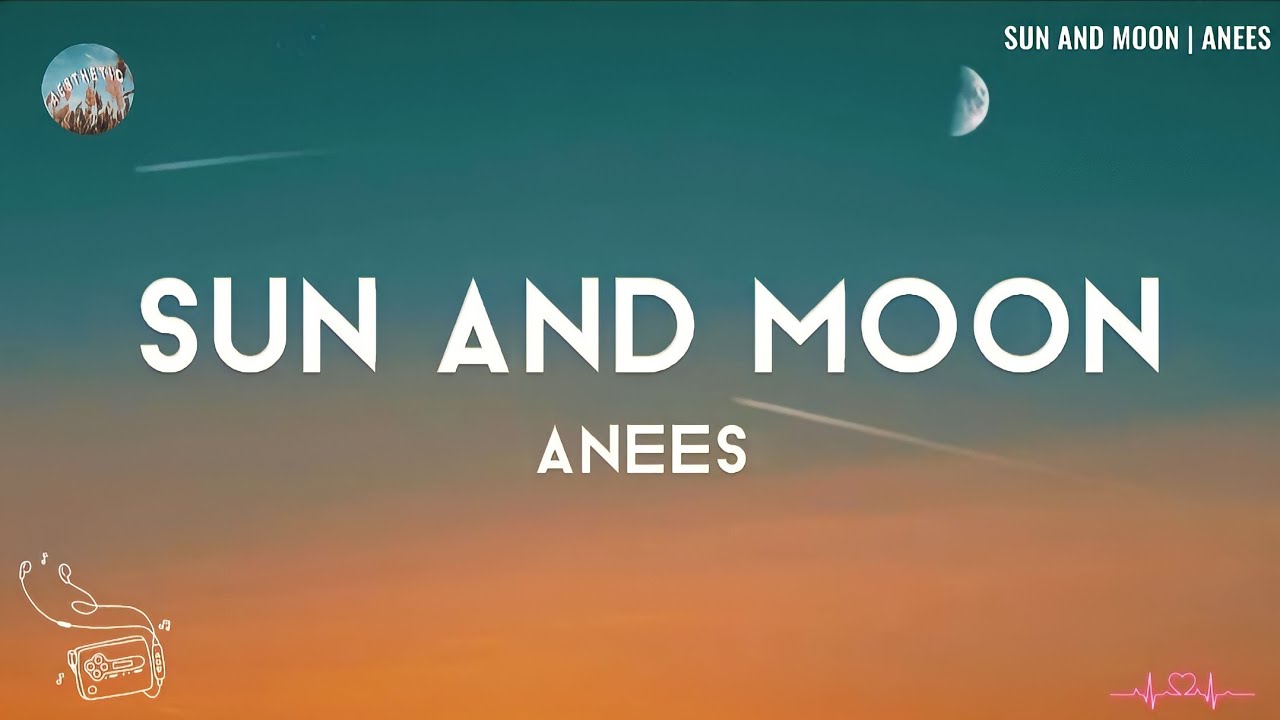 SUN AND MOON (LYRICS) - ANEES || Baby, baby, you're my sun and moon ...