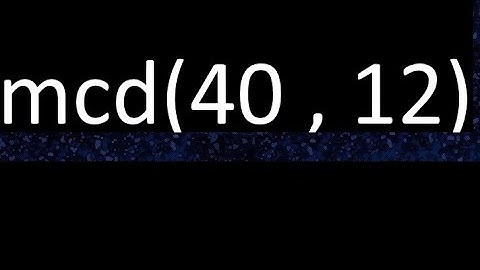 mcd 40 y 12 , maximo comun divisor , mcd(40 , 12) como se halla , ejemplos