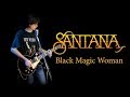 Santana - Black Magic Woman; Cover by Andrei Cerbu