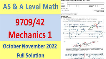 AS & A Level Paper Mechanics 1 9709/42 October November |Full Solution| 9709/42/October/November /22
