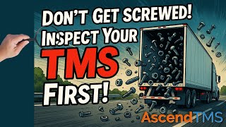 Don't Get Screwed! Inspect Your TMS First | AscendTMS