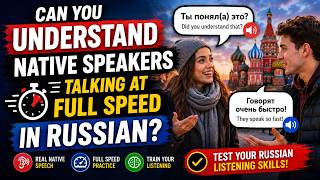 Can You Understand Native Speakers Talking at Full Speed in Russian?