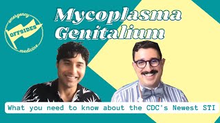 New Kid On the Block: MYCOPLASMA GENITALIUM | Everything you need to know about the CDC's newest STI