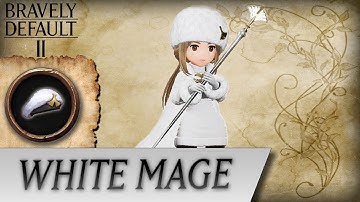 Bravely Default II - White Mage Job Overview