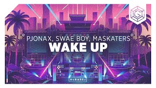 PJONAX, Swae Boy, Maskaters - Wake Up