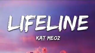 kat meoz- lifeline (lyrics)