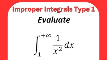 Improper Integral type 1 with solved examples