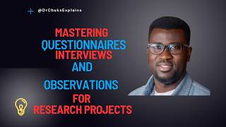 Mastering Questionnaires, Interviews, and Observation for Research Projects