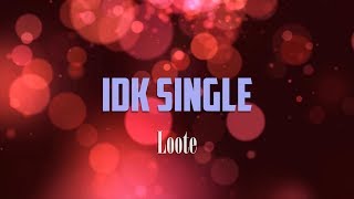 Loote   IDK Single LYRICS