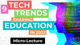9 Tech Trends Shaping Education | Micro-Lecture
