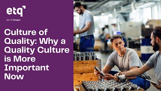 Why a Quality Culture is More Important Now (Than Ever) | ETQ