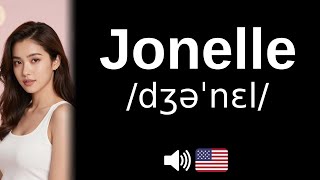 How to pronounce Jonelle (CORRECTLY!)