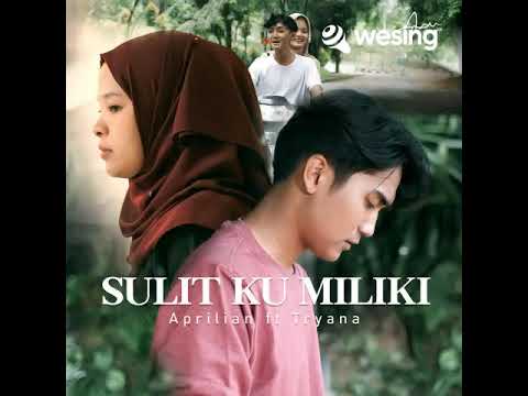 Sulit Ku Miliki Aprilian ft Tryana