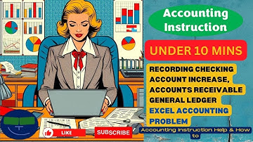 Recording Checking Account Increase, Accounts Receivable General Ledger Excel Accounting Problem