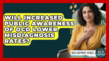 Will Increased Public Awareness of OCD Lower Misdiagnosis Rates? | OCD Support Space